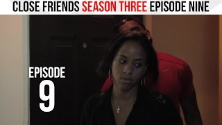 Close Friends Episode 9 | Season 3 - Lover's Remorse #CloseFriendsWS