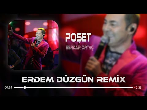 Serdar Ortaç - Poşet ( Erdem Düzgün Remix )