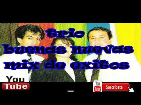 TRIO BUENAS NUEVAS MIX EXITOS CRISTIANOS