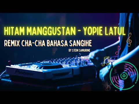 HITAM MANGGUSTAN-YOPIE LATUL || REMIX CHA-CHA BY STEIN SAMURINE
