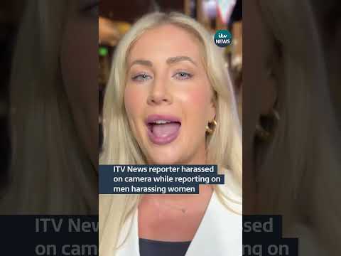 ITV News reporter harassed on camera while reporting on men harassing women | ITV News