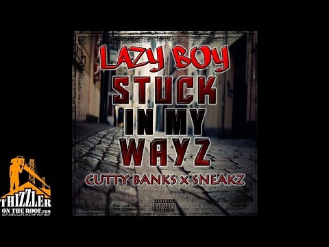 Lazy-Boy ft. Cutty Banks x Sneakz - Stuck In My Wayz [Thizzler.com Exclusive]