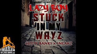 Lazy-Boy ft. Cutty Banks x Sneakz - Stuck In My Wayz [Thizzler.com Exclusive]