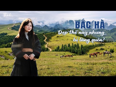 BẮC HÀ - Lào Cai quá đẹp nhưng dường như bị lãng quên?