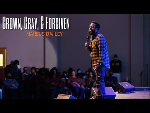Grown, Gray & Forgiven with Marcus D. Wiley