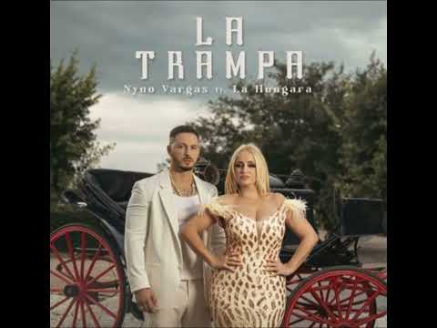 Nyno Vargas ft La húngara ( La trampa )