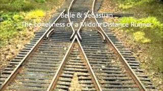 Belle & Sebastian  The Loneliness of a Middle Distance Runner
