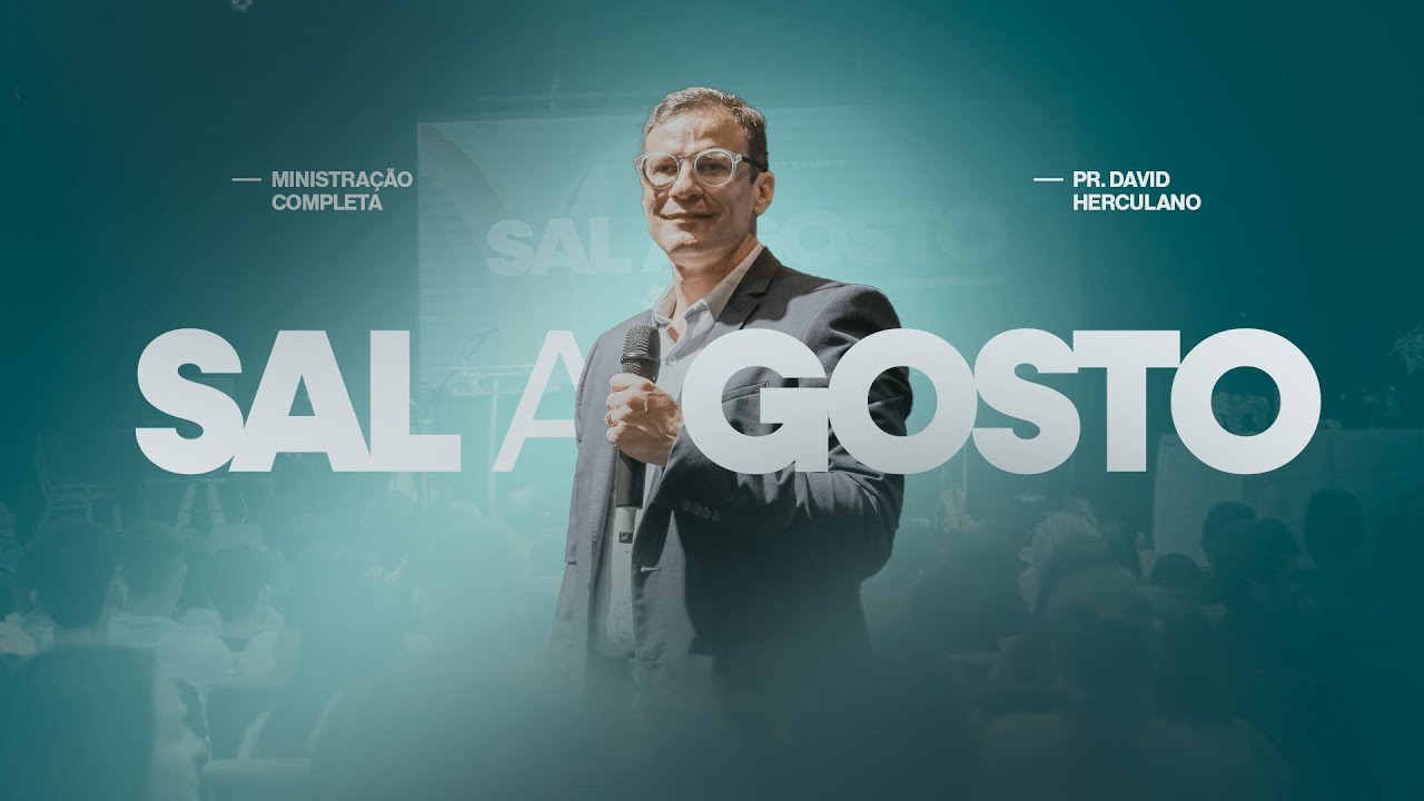 Sal a Gosto - Ministração Completa - Pr David Herculano