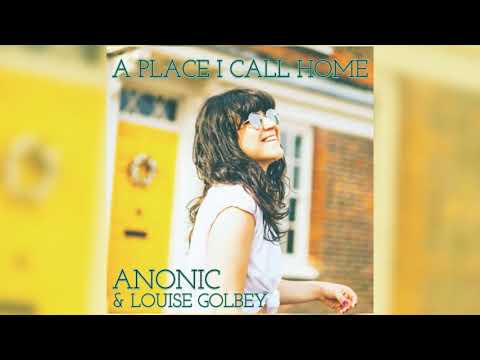 Anonic & Louise Golbey - A Place I Call Home [Official]