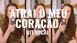(Kit Vocal) Atrai o Meu Coração - Luciana Debortoli