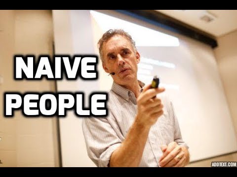 Jordan Peterson On Naive People
