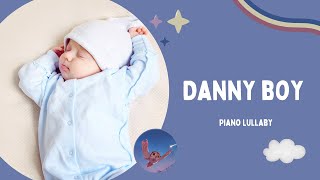 Oh Danny Boy (Piano Lullaby) | Baby Sleep Music By The Night Owl