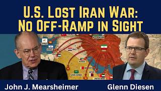 John Mearsheimer: U.S. Already Lost Iran War - No Off-Ramp in Sight