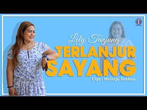 TERLANJUR SAYANG (Official Music Video) - Lely Tanjung