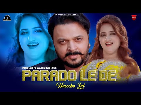 Naseebo Lal : Parado Le De (Official Video 4K) Sumbal khan - Pakistani Punjabi Movie Songs 2023