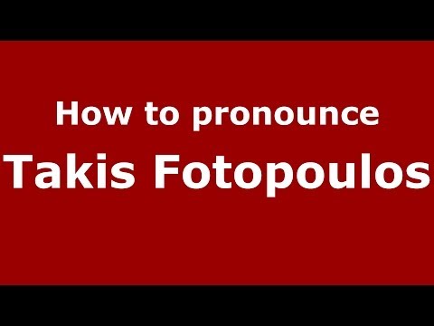 How to Pronounce Takis Fotopoulos - PronounceNames.com