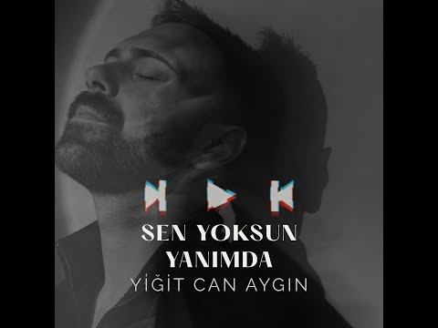 Yiğit Can Aygın - Sen Yoksun Yanımda