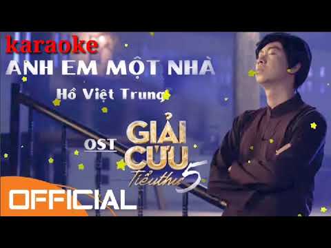 [karaoke] Anh Em Một Nhà - Hồ Việt Trung (OST Giải Cứu Tiểu Thư 5)