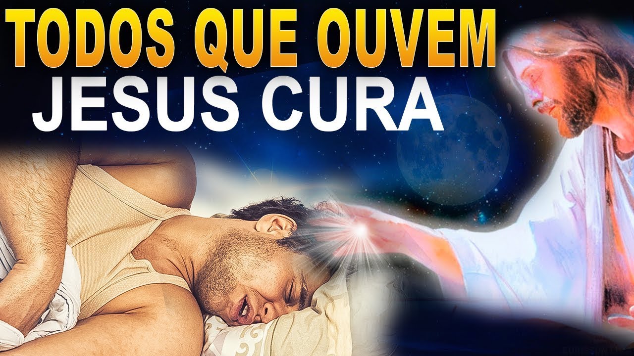 TODOS QUE OUVEM - JESUS CURA, LIBERTA, PROTEJE E RENOVA    ORAÇÃO FORTISSÍMA