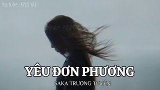 YÊU ĐƠN PHƯƠNG - Saka Trương Tuyền (Lyrics)