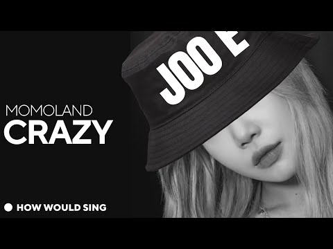 [Throwback Thursday] How Would Momoland Sing “Crazy” (4Minute) — Line Distribution