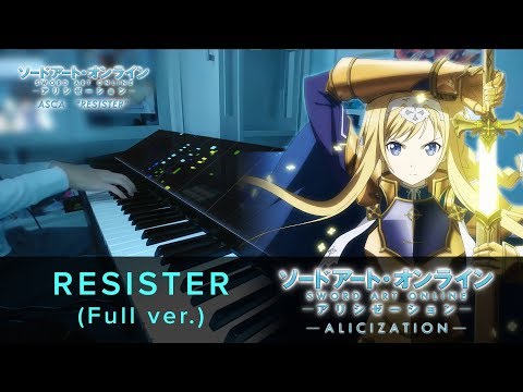 [FULL] RESISTER (feat. forget-me-not) // SAO Alicization OP2 // Piano Cover Video