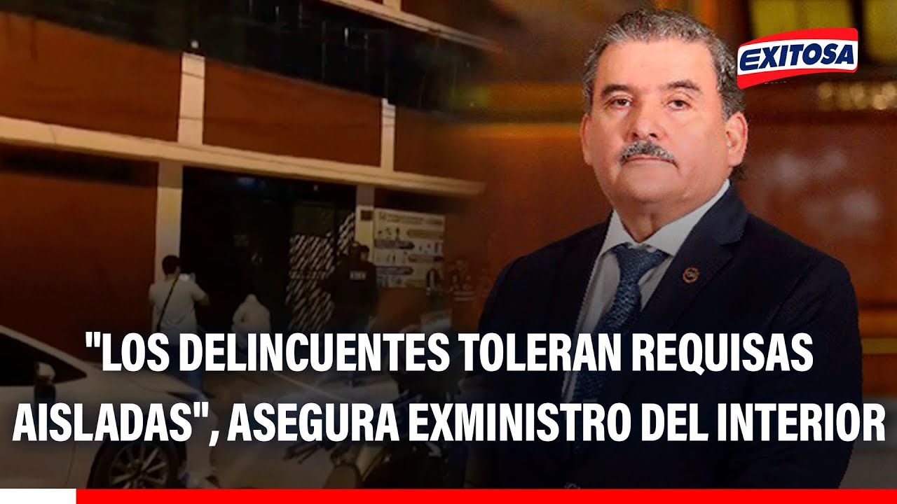 🔴🔵 "Los delincuentes toleran requisas aisladas", asegura exministro del Interior