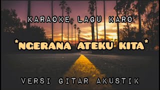 Download lagu 🔴KARAOKE LAGU KARO - NGERANA ATEKU KITA - KANO SEMBIRING | VERSI GITAR AKUSTIK | atenzha coustic mp3