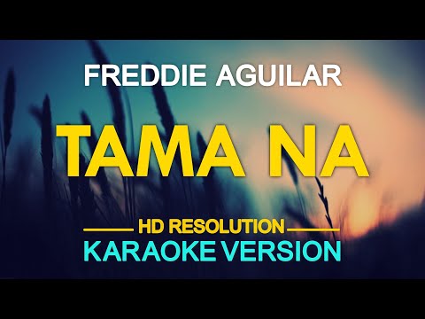 TAMA NA - Freddie Aguilar (KARAOKE Version)