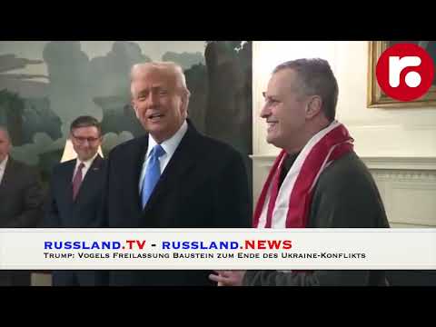 Trump: Fogels Freilassung Baustein zum Ende des Ukraine-Konflikts – russland.TV Trump: Fogels Freilassung Baustein zum Ende des Ukraine-Konflikts – russland.TV