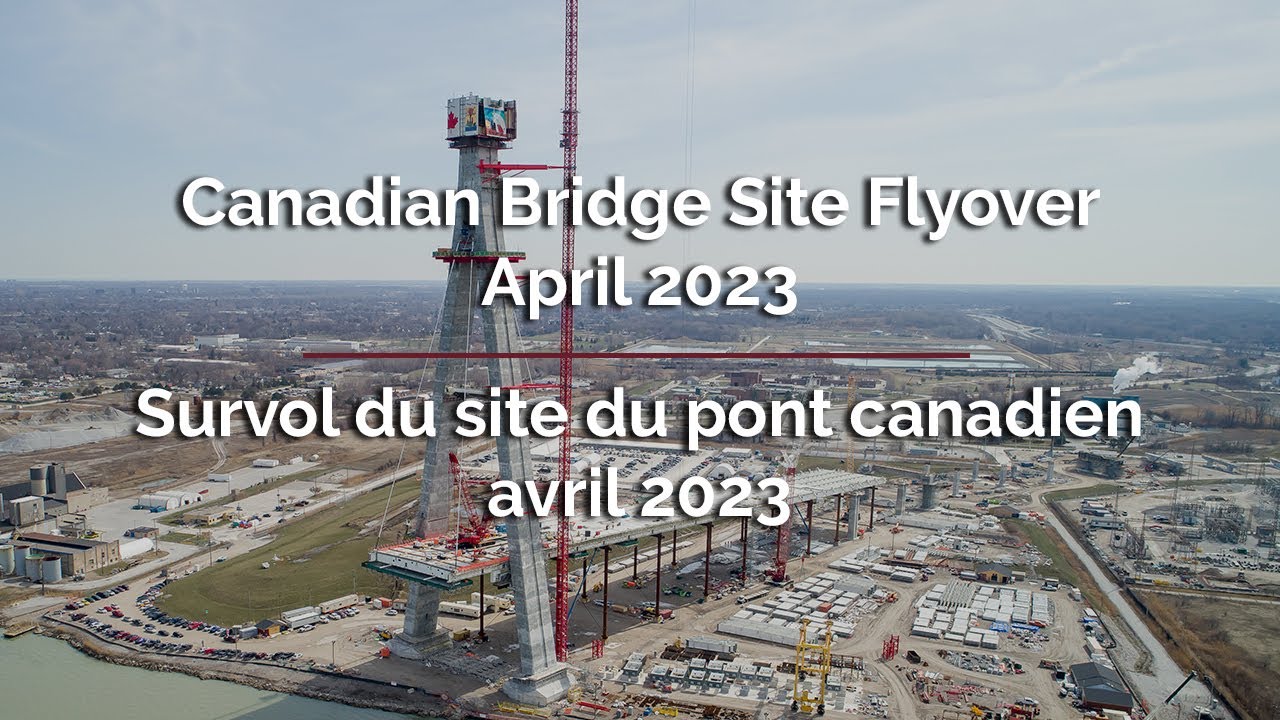Canadian Bridge Site Flyover - April 2023