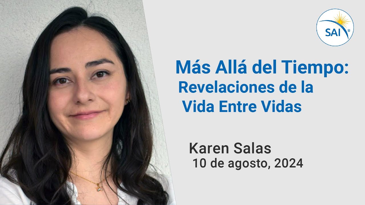 “Más Allá del Tiempo: Revelaciones de la Vida Entre Vidas” - Karen Salas