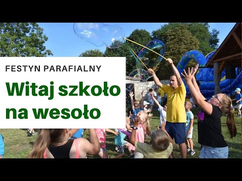 Festyn parafialny: "Witaj szkoło na wesoło"- Oratorium Staniątki