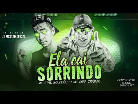 MC Staik Boladão Feat. MC Rafa Original - Ela Cai Sorrindo