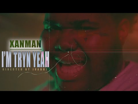 Xanman - I'm Trynna Yeah [Official Music Video]
