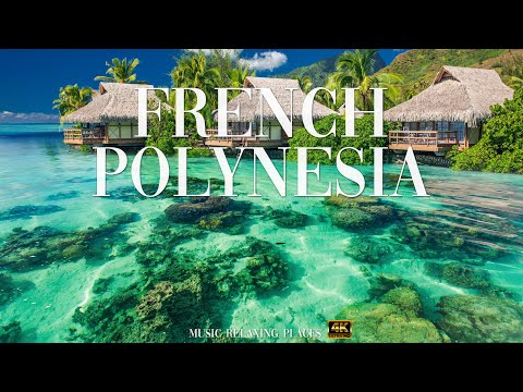 French Polynesia 4K - Beautiful Relaxing Music, Study Music - 4K Video UltraHD