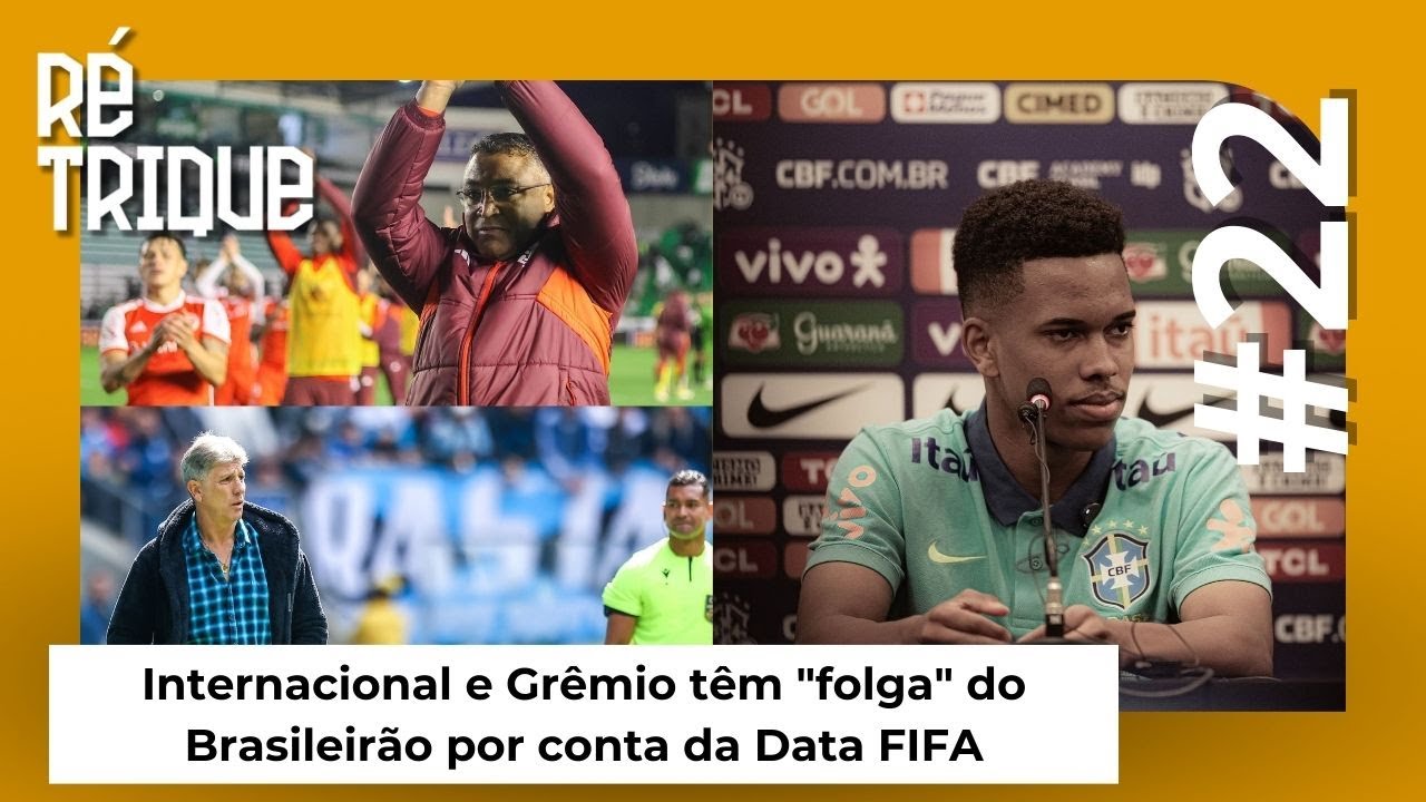 RÉTRIQUE #22 - Internacional e Grêmio têm "folga" do Brasileirão por conta da Data FIFA