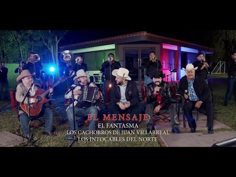 El Fantasma, Los Cachorros de Juan Villarreal, Los Intocables Del Norte - El Mensaje (Video Oficial)
