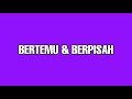 Bertemu Dan Berpisah | Superb Quality | MP4 + Lyrics