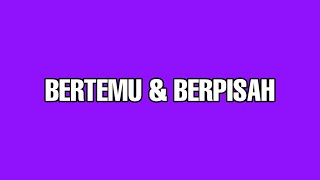 Download lagu Bertemu Dan Berpisah | Superb Quality | MP4   Lyrics mp3