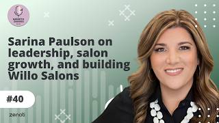 Sarina Paulson on leadership, salon growth, and building Willo Salons