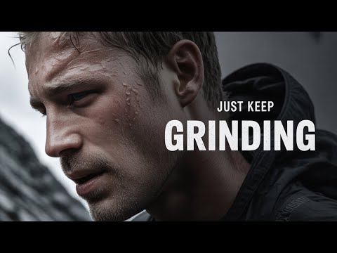 JUST KEEP GRINDING - Motivational Video