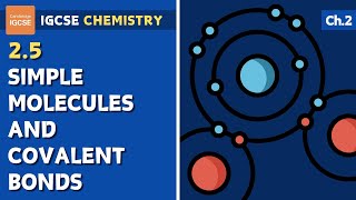 IGCSE Chemistry - Simple molecules and covalent bonds (2.5)