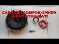 Cara Cek Sompok Spiker Audio Hidup Atau Mati
