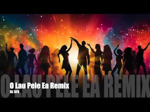 DJ DFX - O LAU PELE EA REMIX