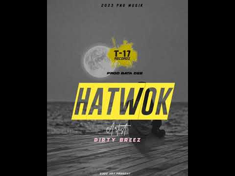 Dirty Breez - Hatwok