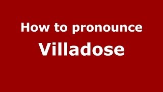 How to pronounce Villadose