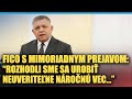 Fico S MIMORIADNYM Prejavom Rozhodli Sme Sa Urobiť Neuveriteľne Náročnú Vec