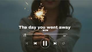 The Day You Went Away -  M2M 🎧