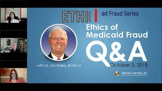 Ethics of Medicaid Fraud Series: Scenarios and Q&A with Dr. Jon Bailey, BCBA-D (Part 2)